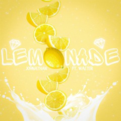 Lemonade - Johnathan ft. Walter