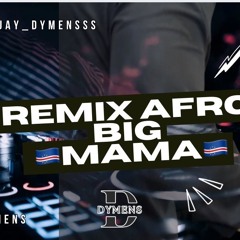 BIG MAMA X DJ DYMENS