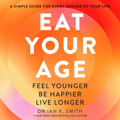 Eat Your Age, By Dr. Ian K. Smith, Read by Dr. Ian K. Smith