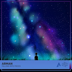 ARMAN - Falling Into Pieces
