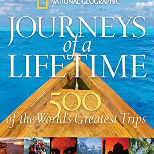 [FREE] EBOOK 📒 Journeys of a Lifetime: 500 of the World's Greatest Trips by  Nationa