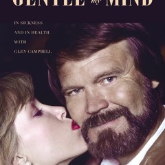 [eBook ⚡️ PDF] Gentle on My Mind In Sickness and in Health with Glen Campbell