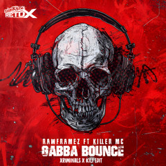 Rawframez ft. Killer MC - Gabba Bounce (Xriminals x KILI Edit)