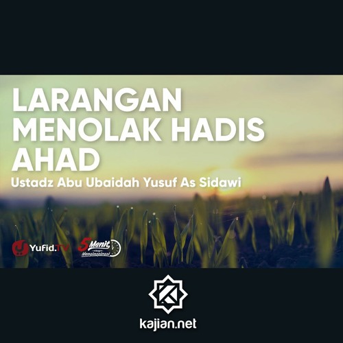 Stream Larangan Menolak Hadits Ahad Dalam Aqidah Ustadz Abu Ubaidah