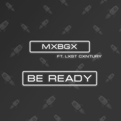 MXBGX ft. LXST CXNTURY - Be Ready 🖤