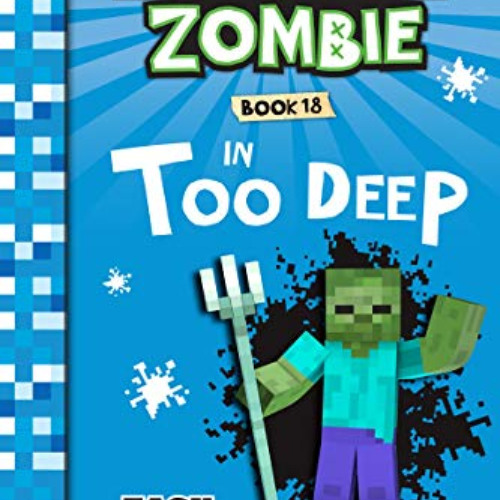 [Free] EPUB 📑 Diary of a Minecraft Zombie Book 18: In Too Deep by  Zack Zombie EBOOK