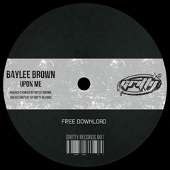 Baylee Brown - Upon Me [GR001]