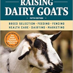 [Free] PDF 📤 Storey's Guide to Raising Dairy Goats, 5th Edition: Breed Selection, Fe