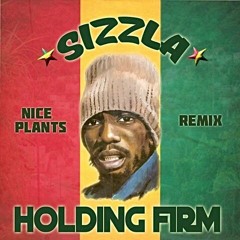 Sizzla - Holding Firm (Nice Plants Remix)