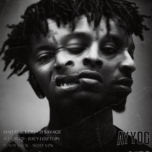 MAD STALKERS x RUN IT BACK x ALL I NEED (ONE MORE DRANK) (DZ FLIP) - AYY0G EDIT