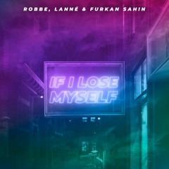 Robbe, LANNÉ & Furkan Sahin - If I Lose Myself