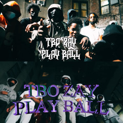 Tbo Zay -PLAY BALL