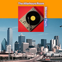 THE AFTERHOURS ROOM- MINIMAL TECH VOL 1