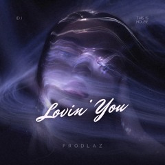 prodlaz - Lovin' You [FREE DOWNLOAD]