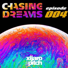 XiJaro & Pitch pres. Chasing Dreams 004