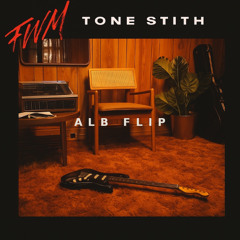Tone Stith - FWM (ALB Flip) [FREE DOWNLOAD]