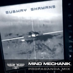 Subway Shamans - Mind Mechanik [ Propaganda Mix ]