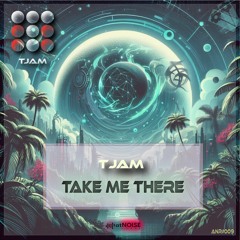 tjam - Take Me There (short mix)