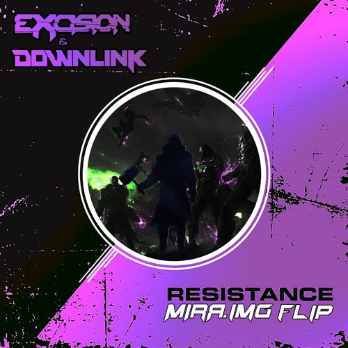 Excision x Downlink - Resistance (MIRR.IMG Flip)