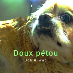 Doux Petou - Bob & Wag