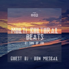 Multi Cultural Beats #62 With " Don Mescal "