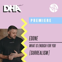 Premiere: EdOne - What Is Enough For You [SURRREALISM]