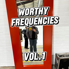 Worthy Frequencies Vol. 1
