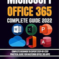 ACCESS PDF 📝 OFFICE 365 COMPLETE GUIDE 2022: COMPLETE BEGINNER TO EXPERT STEP-BY-STE