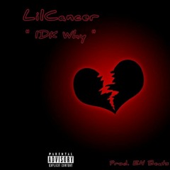 LilCancer - " IDK Why " ( Prod. EN Beats )