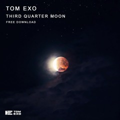 Tom Exo - Third Quarter Moon (Extended Mix)