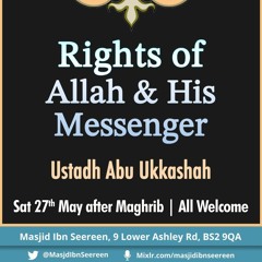 Ustādh Abu Ukkāshah Abdulhakeem - Rights of Allaah and his Messenger ﷺ