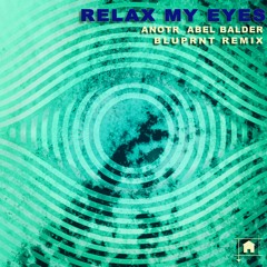 Relax My Eyes (BLUPRNT REMIX)