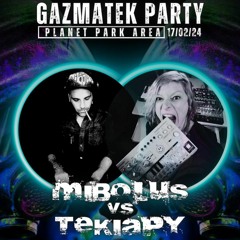 Tekiapy & Mibotekk@Gazmatek Party Planet Park Aréa 17-02-2024