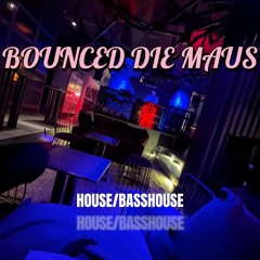Bassface - BOUNCED DIE MAUS (HOUSE/BASSHOUSE)