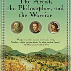 [GET] EBOOK 💑 The Artist, the Philosopher, and the Warrior: Da Vinci, Machiavelli, a