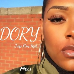 Dory x Meli - Trop Pour Moi