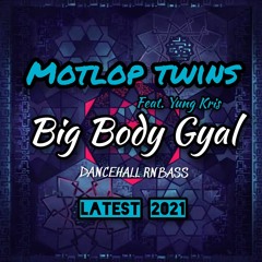 BIG BODY GYAL FT. YUNG KRIS (OFFICIAL AUDIO) 🎶