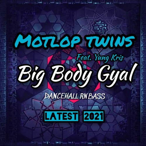 BIG BODY GYAL FT. YUNG KRIS (OFFICIAL AUDIO) 🎶