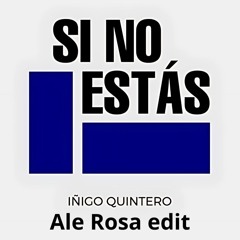 Iñigo Quintero - Si No Estàs (Ale Rosa tech house edit) *FREE DOWNLOAD*