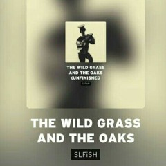 The wild grass and the oaks