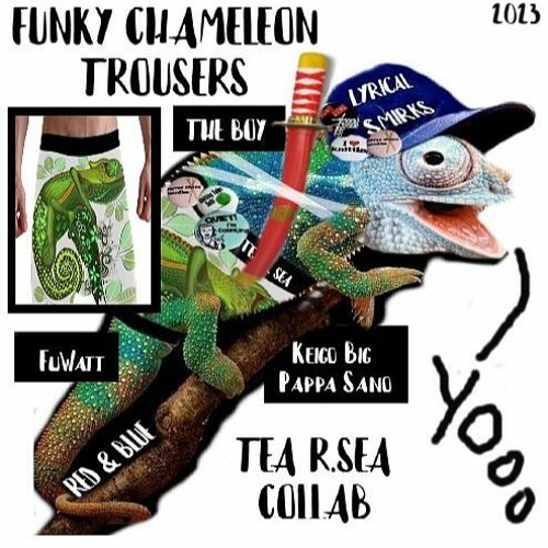 Funky Chameleon Trousers feat Tea R.Sea & The Japanese Gang