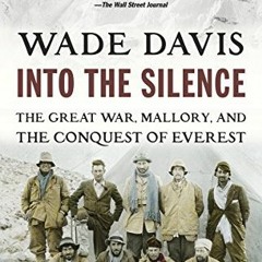 ACCESS EPUB KINDLE PDF EBOOK Into the Silence: The Great War, Mallory, and the Conquest of Everest b