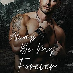 ACCESS [KINDLE PDF EBOOK EPUB] Always Be My Forever (Men of Rocky Mountain Book 3) by  Alexis Winter