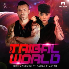 Jose Vasquez ft Paula Pivatto - THE TRIBE WORLD (Stenio Mendes Remix)
