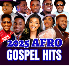 2025 Afro Gospel - Moses Bliss, Mercy Chinwo, Chioma Jesus, Prosper Germoh, Joe Praize, Frank Edwards, Ada Ehi