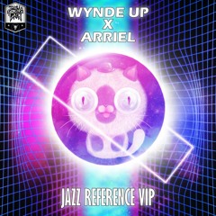 Wynde Up X Arriel - Jazz Reference VIP