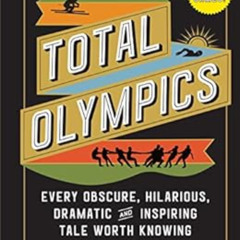 DOWNLOAD PDF 💏 Total Olympics: Every Obscure, Hilarious, Dramatic, and Inspiring Tal
