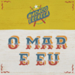 O Mar E Eu - ft. João Fera
