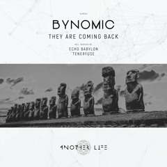 Bynomic - They Are Coming Back (Tenerfuse Remix) [Another Life Music]