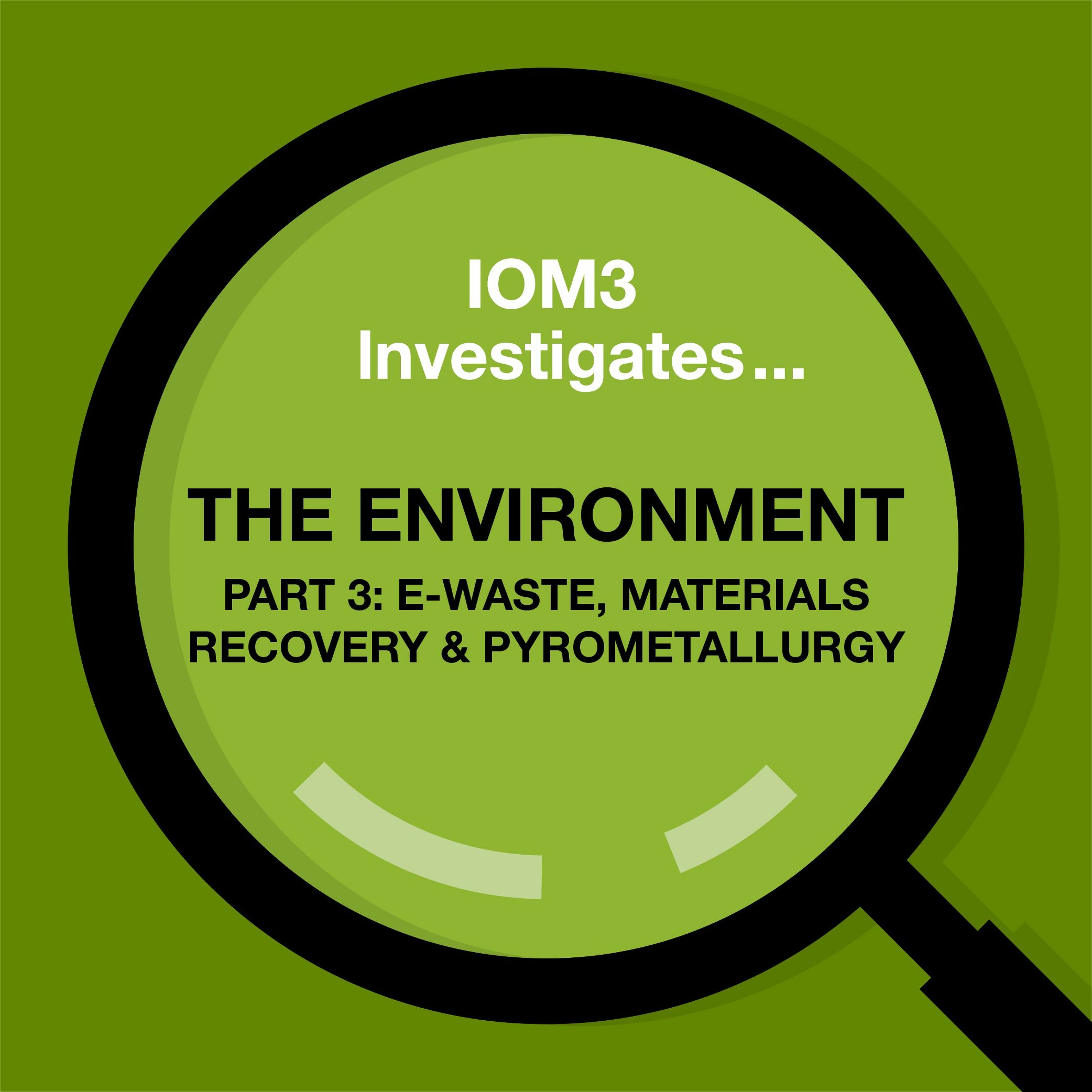 IOM3 Investigates